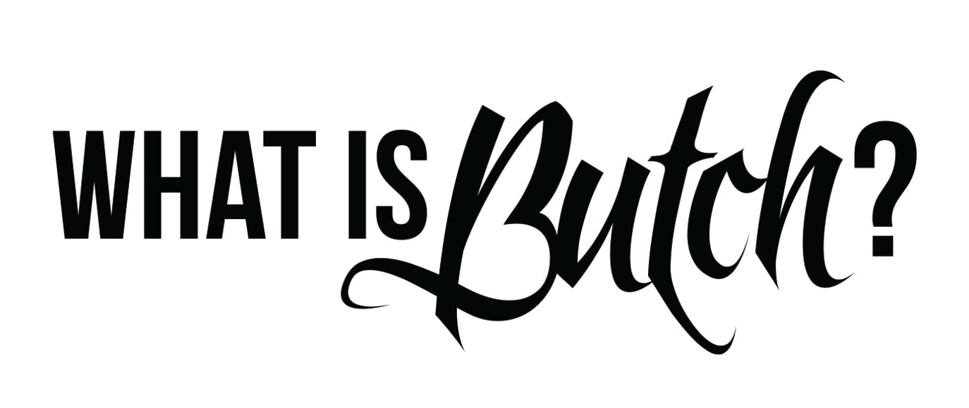 What is Butch?