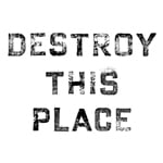 Destroy This Place