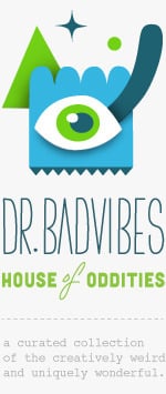 Dr. Badvibes House of Oddities