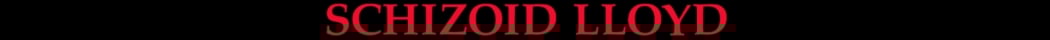Schizoid Lloyd