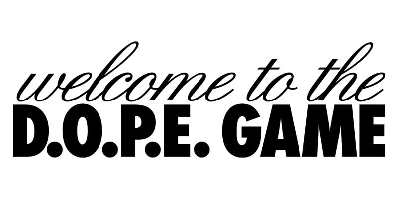 Welcome to the D.O.P.E. Game