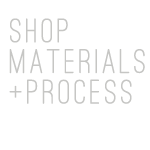 MATERIALS + PROCESS SHOP