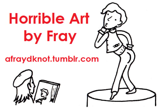 Horrible Art by Fray