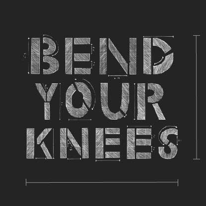 Bend Your Knees