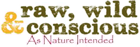 Raw Wild And Conscious