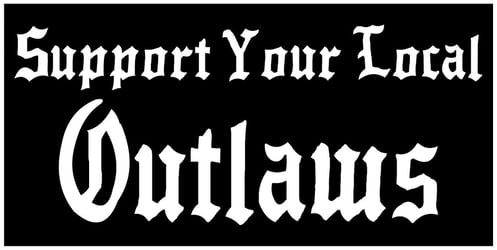 Support Your Local Outlaws