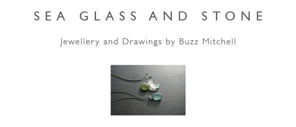 Sea Glass and Stone - Drawings and Jewellery by Buzz Mitchell