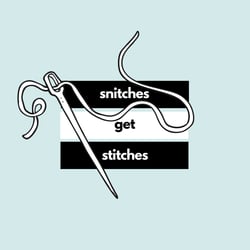 Snitches Get Stitches