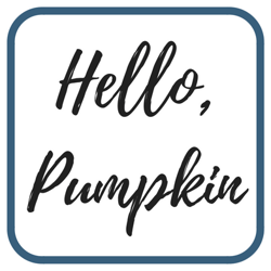 Hello, Pumpkin