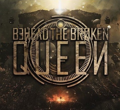 Behead The Broken Queen