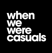 When We Were Casuals - Get Involved