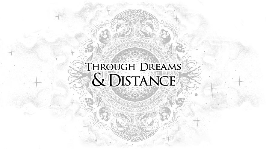 Through Dreams & Distance