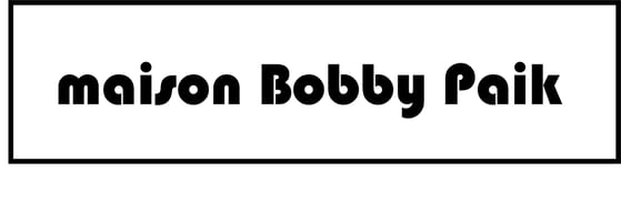 Maison Bobby Paik