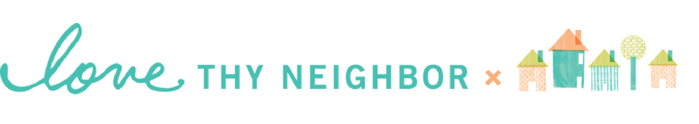 Love Thy Neighbor Designs