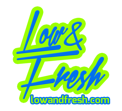 Low & Fresh