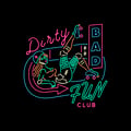 DIRTY BAD FUN Club