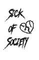 Sick Of Society