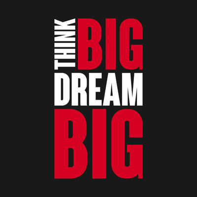 Think big Dream big