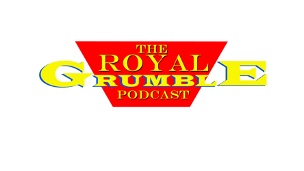 Royal Grumble Podcast