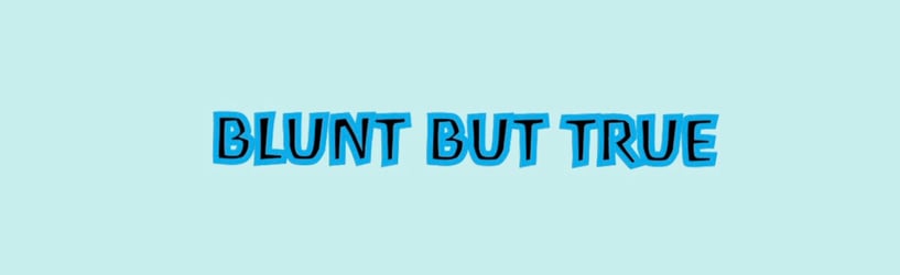 bluntbuttrue