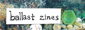 Ballast Zines