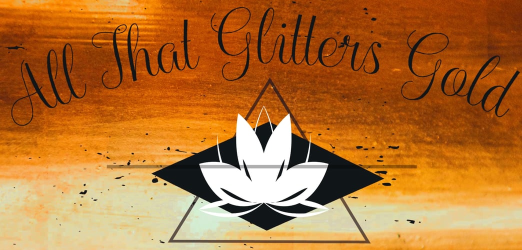 All That Glitters Gold 