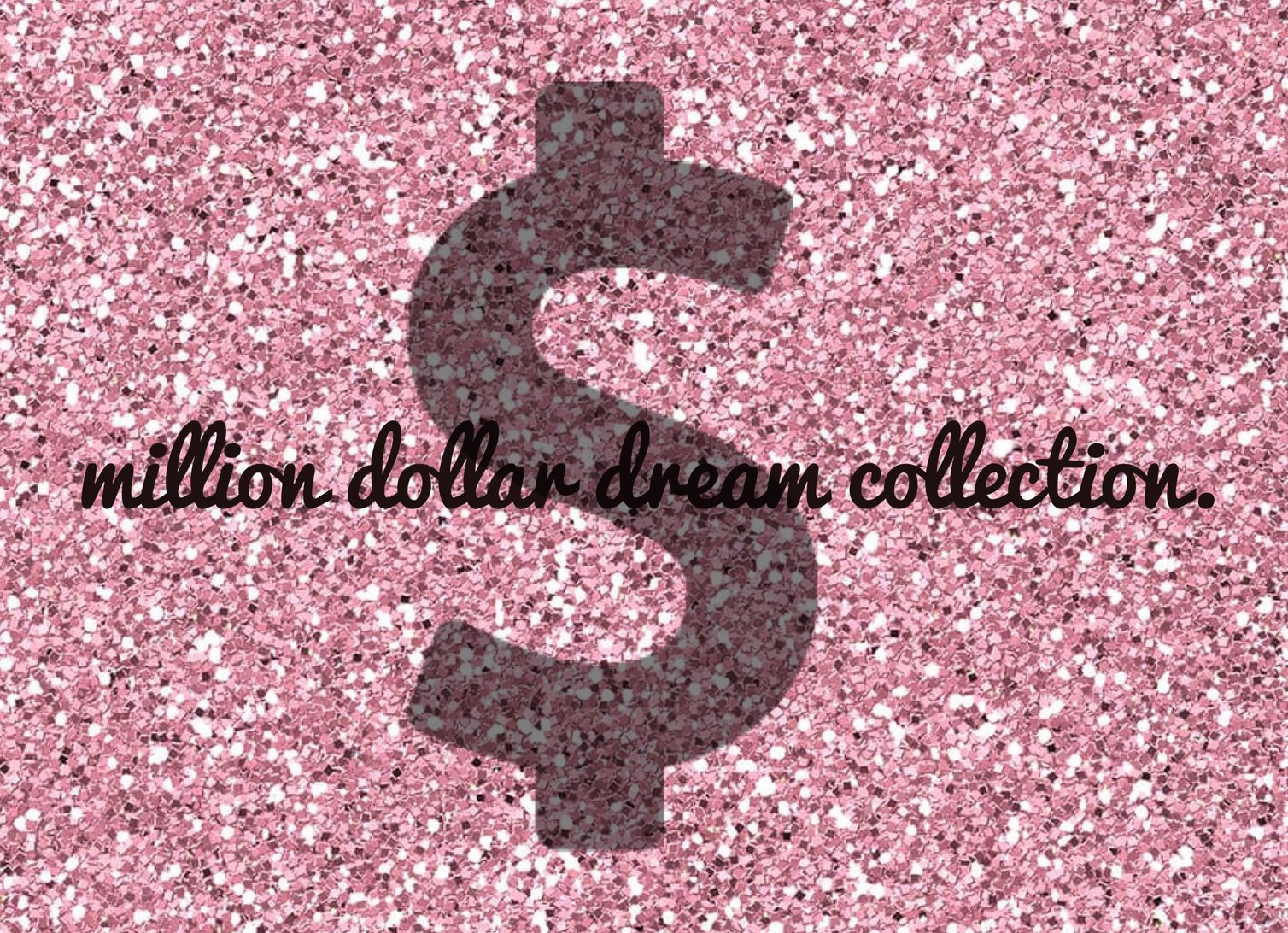 Million Dollar Dream Collection