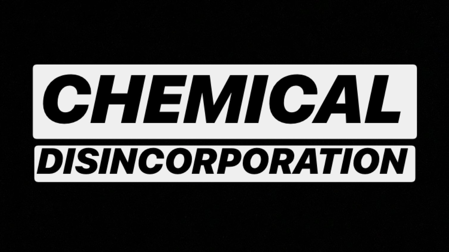 CHEMICAL DISINCORPORATION