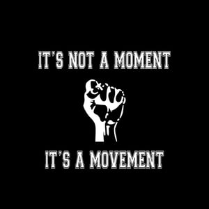 It's Not A Moment, It's A Movement Home