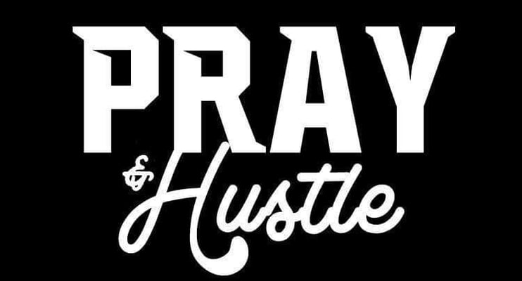 Pray & Hustle Home