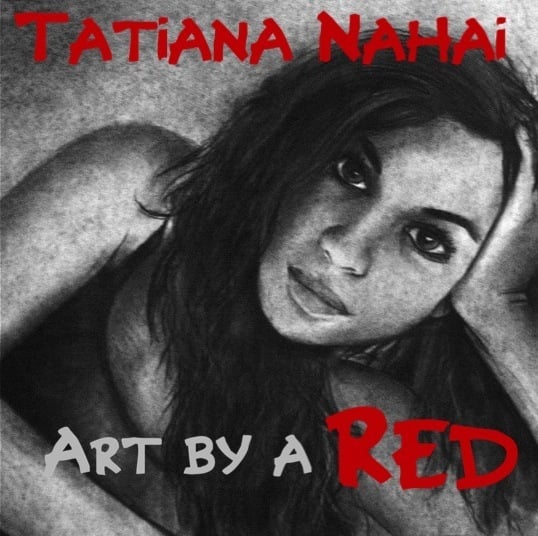 Tatiana Nahai: Art by a Red