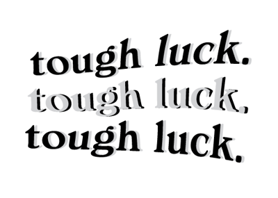 Tough Luck Prints
