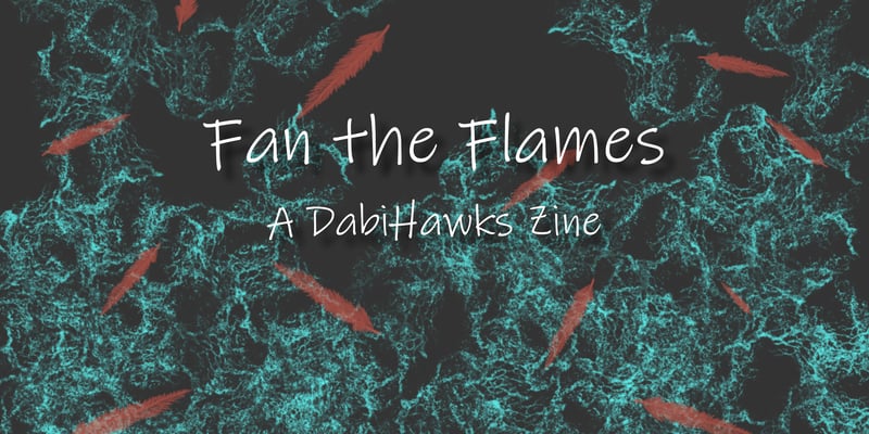Fan the Flames: An Unofficial DabiHawks Zine Home