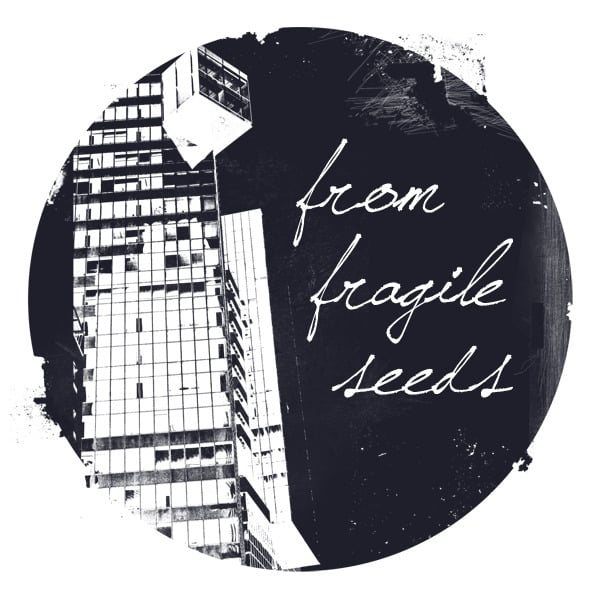 From Fragile Seeds