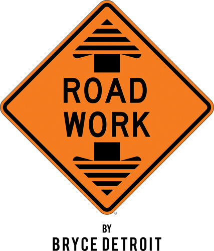 ROAD WORK (TM) by Bryce Detroit