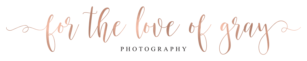 For the Love of Gray Photography Home