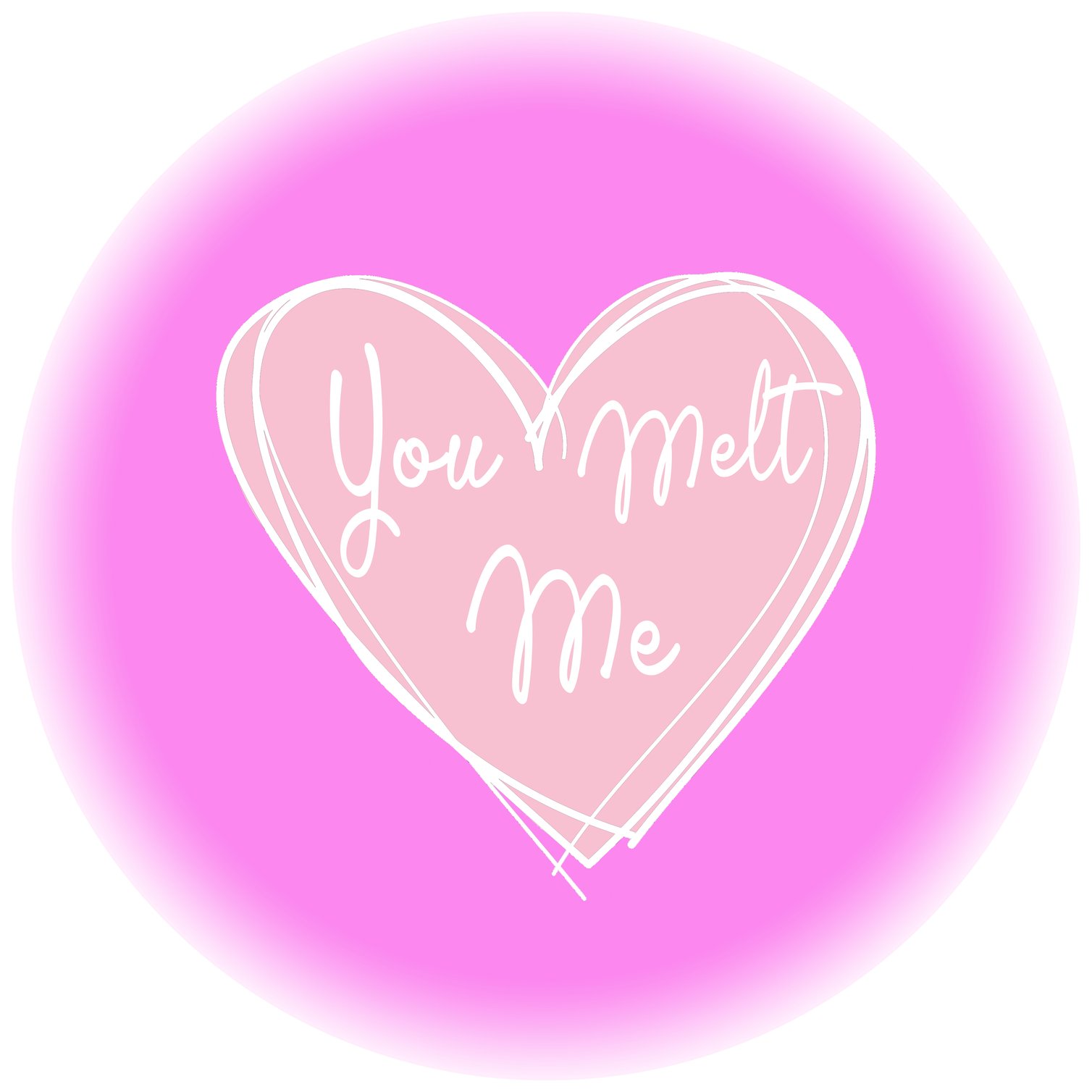you melt me