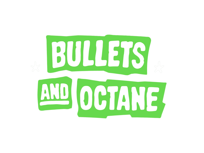 Bullets and Octane