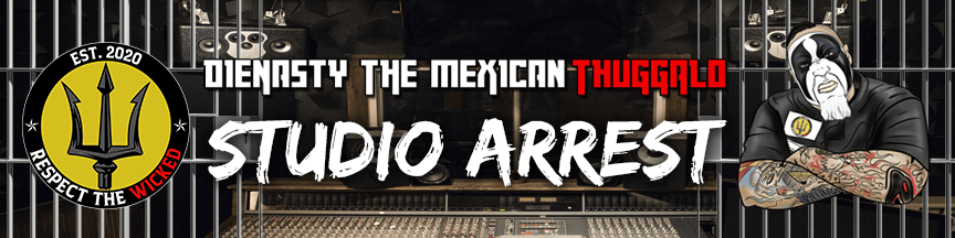 DieNasty The Mexican Thuggalo - Studio Arrest Home