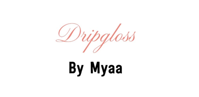 dripglossbymyaa Home