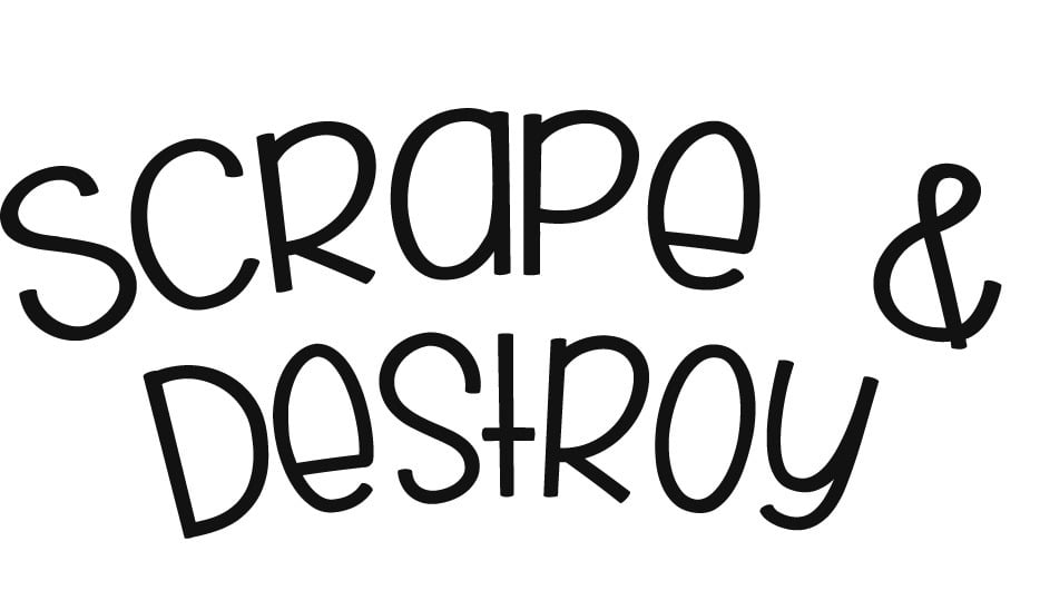 Scrape & Destroy
