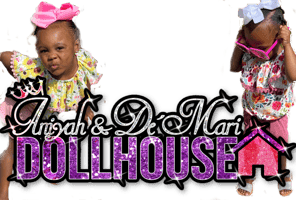 Aniyah & De'Mari Dollhouse