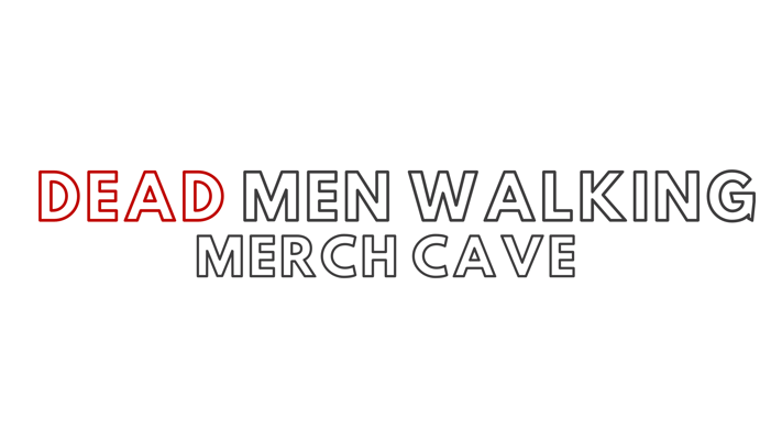 Dead Men Walking Podcast Merch Cave Home