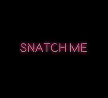 SNATCH ME