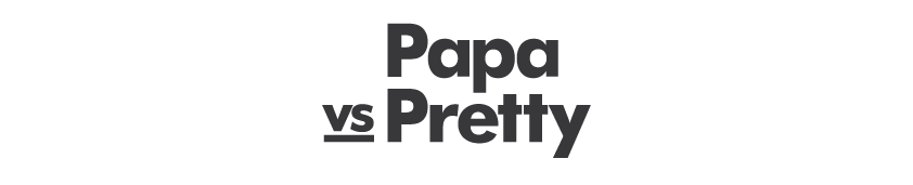 Papa vs Pretty