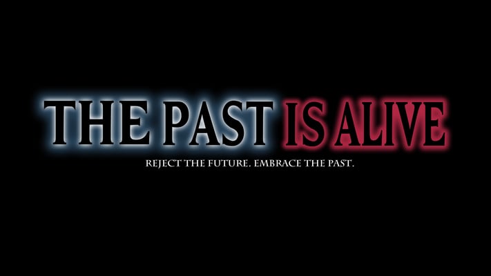 The Past is Alive Home