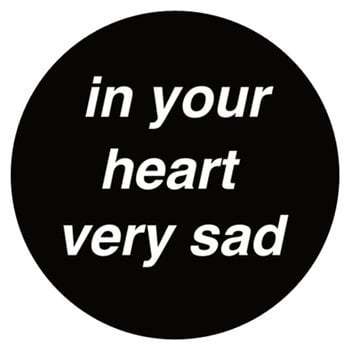 in your heart very sad