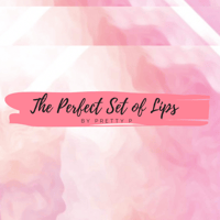 The Perfect Set of Lips