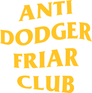 Anti Dodger Friar Club Home