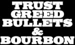Trust Greed Bullets & Bourbon